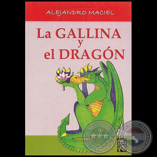 LA GALLINA Y EL DRAGÓN - Por ALEJANDRO MACIEL - Año 2004